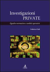 Investigazioni private. Quadro normativo e ambiti operativi - Federico Cioli - copertina