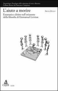 L' Aiuto a morire. Eutanasia e diritto nell'orizzonte della filosofia di Emmanuel Lévinas - Silvia Zullo - copertina