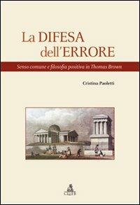 La difesa dell'errore. Senso comune e filosofia positiva in Thomas Brown - Cristina Paoletti - copertina
