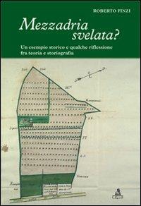 Mezzadria svelata? Un esempio storico e qualche riflessione fra teoria e storiografia - Roberto Finzi - copertina