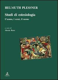 Studi di estesiologia. L'uomo, i sensi, il suono - Helmuth Plessner - copertina