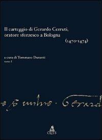 Il carteggio di Gerardo Cerruti, oratore sforzesco a Bologna - Gerardo Cerruti - copertina