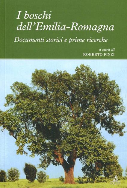 I boschi dell'Emilia Romagna. Documenti storici e prime ricerche - copertina
