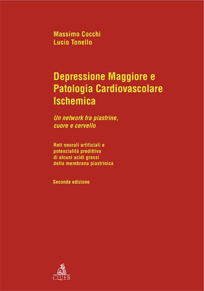 Depressione maggiore e patologia cardiovascolare ischemica. Un network fra piastrine, cuore e cervello - Massimo Cocchi,Lucio Tonello - copertina