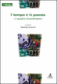 Il tempo e la poesia. Un quadro novecentesco - Elisabetta Graziosi - copertina