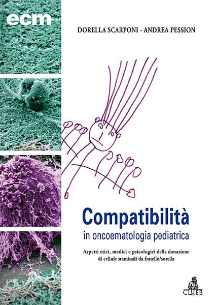Compatibilità in oncoematologia pediatrica. Aspetti etici, medici e psicologici della donazione di cellule staminali da fratello/sorella - Dorella Scarponi,Andrea Pession - copertina