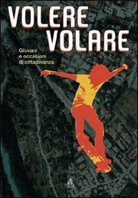 Volere volare. Giovani e occasioni di cittadinanza. Con CD - copertina