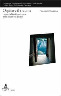 Ospitare il trauma. Un modello di intervento nelle situazioni di crisi - Francesco Campione - copertina