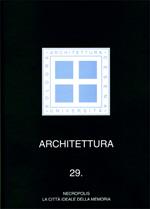 Architettura. Vol. 29: Necropolis. La città ideale della memoria