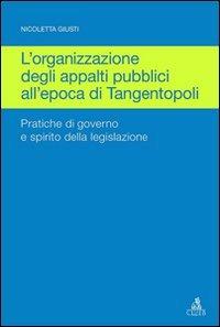 Organizzazione degli appalti pubblici all'epoca di Tangentopoli - Nicoletta Giusti - copertina