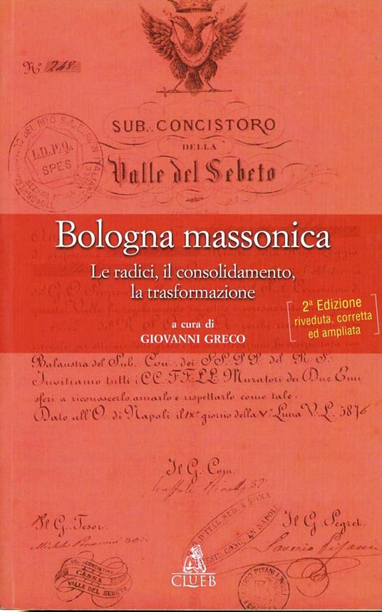 Bologna massonica. Le radici, il consolidamento, la trasformazione - copertina