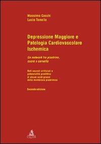 Depressione maggiore e patologia cardiovascolare ischemica - Massimo Cocchi,Lucio Tonello - copertina