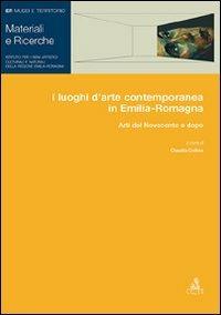 I luoghi d'arte contemporanea in Emilia-Romagna. Arti del Novecento e dopo - copertina