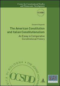 The american constitution and italian constitutionalism. An essay in comparative constitutional history - Giovanni Bognetti - copertina