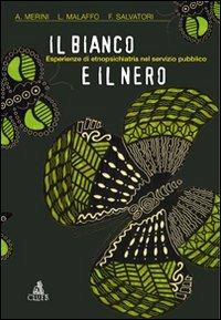 Il bianco e il nero. Esperienze di etnopsichiatria nel servizio pubblico - Alberto Merini,Luca Malaffo,Federica Salvatori - copertina