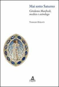 Mai sotto Saturno. Girolamo Manfredi, medico e astrologo - Tommaso Duranti - copertina