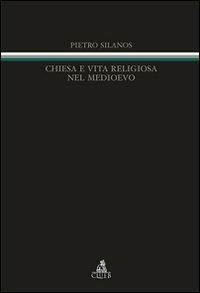 Chiesa e vita religiosa nel Medioevo - Pietro Silanos - copertina