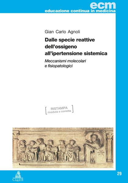 Dalle specie reattive dell'ossigeno all'ipertensione sistemica. Meccanismi molecolari e fisiopatologici - G. Carlo Agnoli - copertina