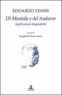 Di Montale e del tradurre. Applicazioni linguistiche - Edoardo Vineis - copertina