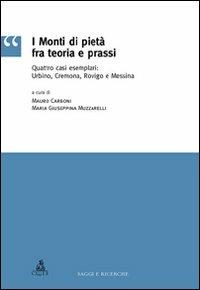 I monti di pietà fra teoria e prassi. Quattro casi esemplari: Urbino, Cremona, Rovigo e Messina - copertina