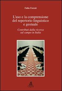 L'uso e la comprensione del repertorio linguistico e gestuale. Contributi dalla ricerca sul campo in Italia - Fabio Foresti - copertina