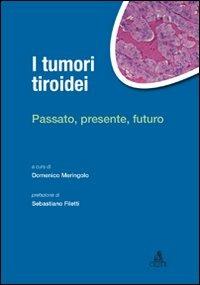 I tumori tiroidei. Passato, presente, futuro - copertina