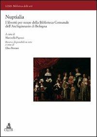 Nuptialia. I libretti per nozze della Biblioteca Comunale dell'Archiginnasio di Bologna - copertina
