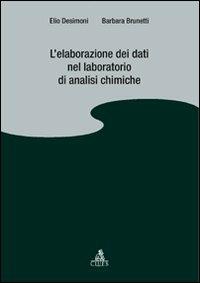 L'elaborazione dei dati nel laboratorio di analisi chimiche - Elio Desimoni,Barbara Brunetti - copertina