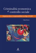 Criminalità economica e controllo sociale. Impresa etica e responsabilità ex d.lgs. 231/01