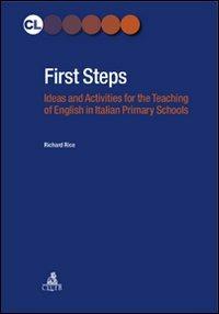 First steps. Ideas and activities for the teaching of english in italian primary schools - Richard Rice - copertina