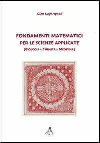 Fondamenti matematici per le scienze applicate. (Biologia, chimica, medicina) - G. Luigi Agnoli - copertina
