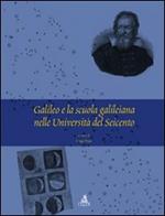 Galileo e la scuola galileiana nelle università del Seicento