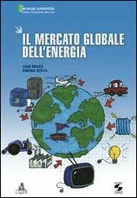 Il mercato globale dell'energia - Luigi Bruzzi,Simona Verità - copertina