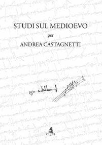 Studi sul Medioevo per Andrea Castagnetti - copertina