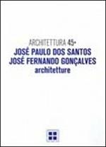Architettura. Vol. 45: José Paulo Dos Santos, José Fernando Goncalves. Architetture.