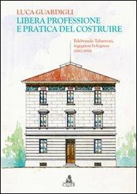 Libera professione e pratica del costruire - Luca Guardigli - copertina