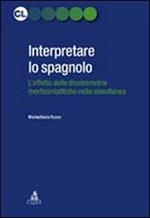 Interpretare lo spagnolo. L'effetto delle dissimmetrie morfosintattiche nella simultanea
