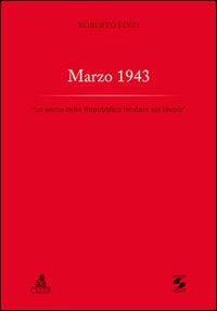 Marzo 1943. «Un seme della Repubblica fondata sul lavoro» - Roberto Finzi - copertina