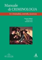 Manuale di criminologia. Vol. 2: Criminalità, controllo, sicurezza.