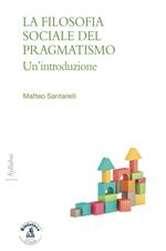 La filosofia sociale del pragmatismo. Un'introduzione