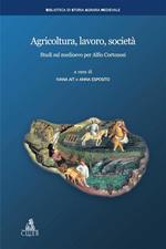 Agricoltura, lavoro, società. Studi sul medioevo per Alfio Cortonesi