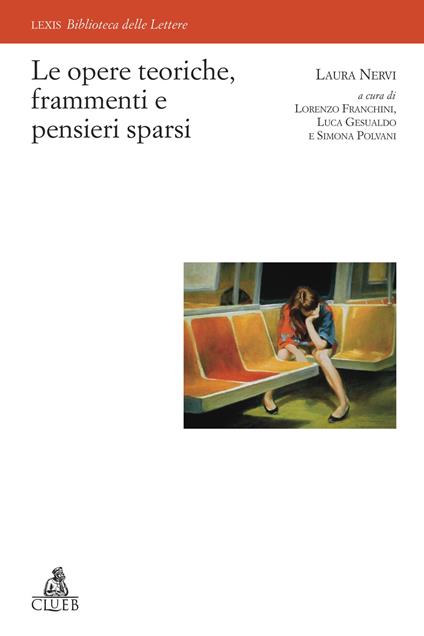 Le opere teoriche, frammenti e pensieri sparsi - Laura Nervi,Lorenzo Franchini,Luca Gesualdo,Simona Polvani - ebook