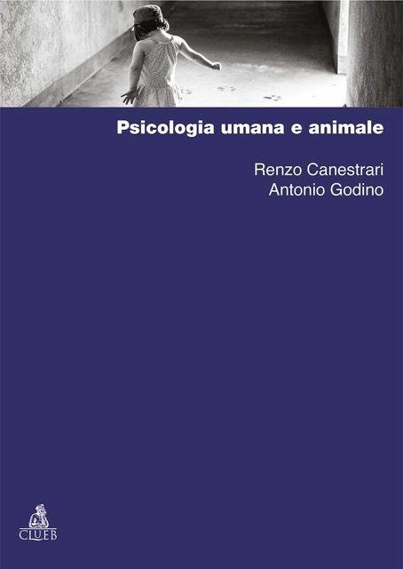 Psicologia umana e animale - Renzo Canestrari,Antonio Godino - copertina