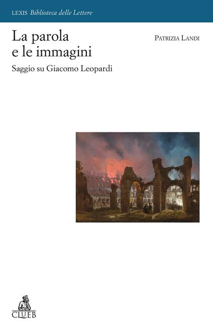 La parola e le immagini. Saggio su Giacomo Leopardi - Patrizia Landi - copertina