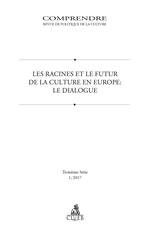 Comprendre. Revue de politique de la culture (2017). Vol. 1: racines et le futur de la culture en Europe. Le dialogue, Les.