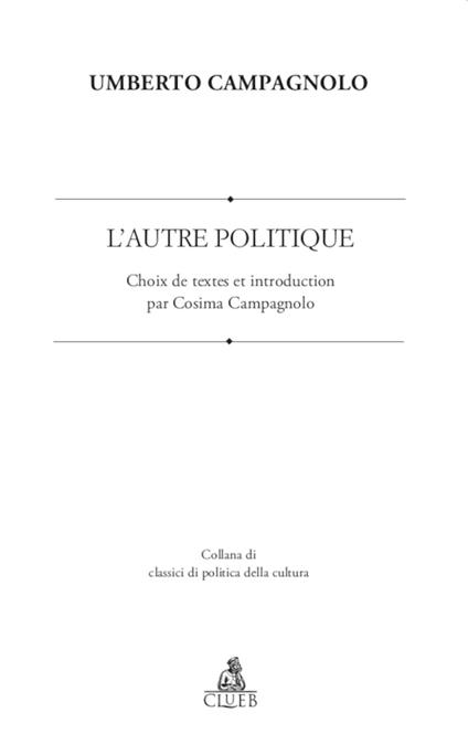 L'Autre Politique. Choix de textes et introduction - Umberto Campagnolo - copertina