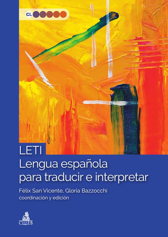 LETI Lengua española para traducir e interpretar - Félix San Vicente,Gloria Bazzocchi - copertina