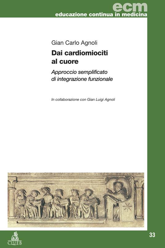 Dai cardiomiociti al cuore. Approccio semplificato di integrazione funzionale - Gian Carlo Agnoli - copertina