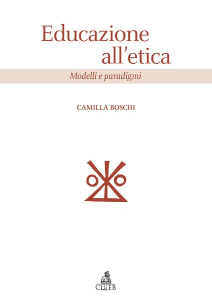 Educazione all'etica. Modelli e paradigmi - Camilla Boschi - copertina