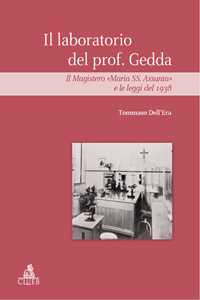 Libro Il laboratorio del prof Gedda. Il magistero «Maria SS. Assunta» e le leggi del 1938 Tommaso Dell'Era